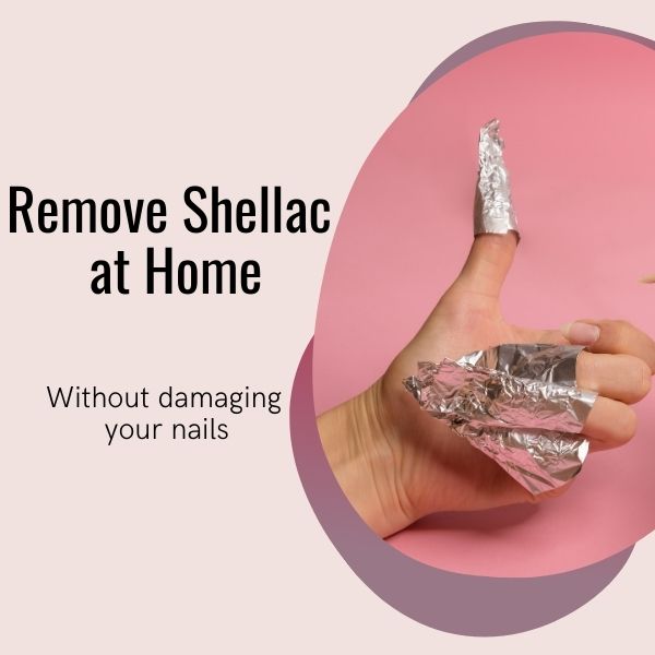 Easy guide on how to remove your shellac at home!